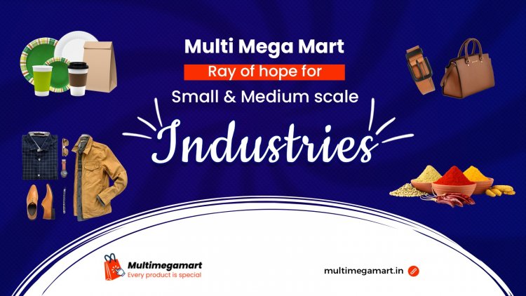 Multi Mega Mart – Ray of hope for small and medium scale industries