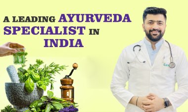 Dr Avinash Singh Chauhan: Taking Ayurveda on Heights